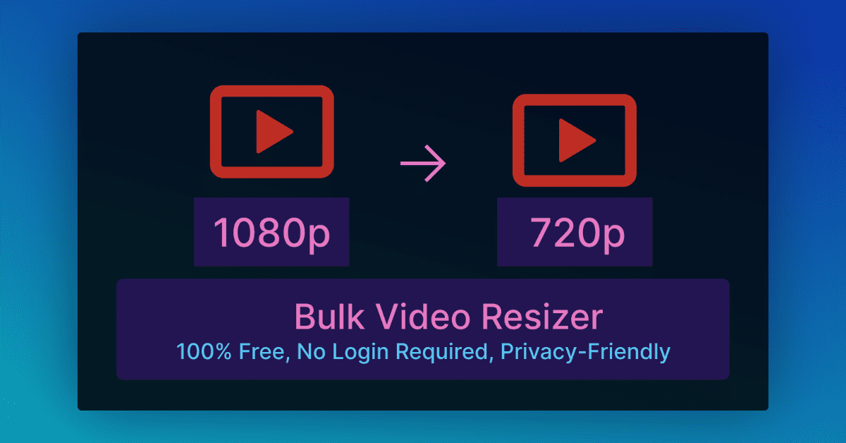Bulk Video Resizer - No Login, Privacy Friendly